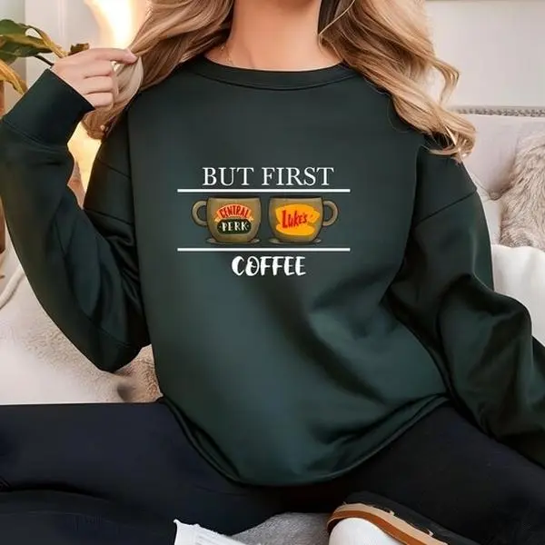 But First Coffee Sweatshirt T shirt Hoodie, Central Perk Shirt, Central Park Hoodie, Gilmore Girl Sweatshirt, Retro Luke's Diner shirt, Stars Hollows Shirt