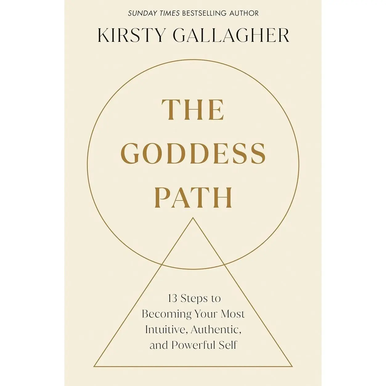 The Goddess Path: 13 Steps to Becoming Your Most Intuitive, Authentic, and Powerful Self