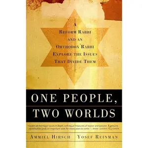 One People, Two Worlds: A Reform Rabbi and an Orthodox Rabbi Explore the Issues That Divide Them