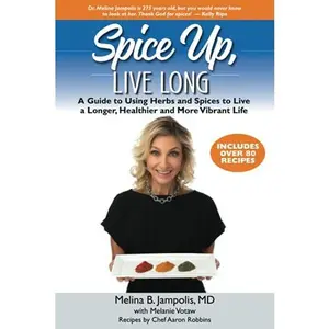 USED-Spice Up, Live Long: A guide to using herbs and spices to live a longer, healthier and more vibrant life by Melina B. Jampolis M.D. (Paperback)