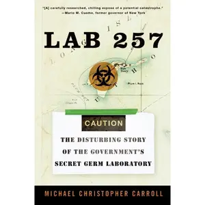 Lab 257: The Disturbing Story of the Government's Secret Germ Laboratory by Michael C. Carroll [Paperback Book]