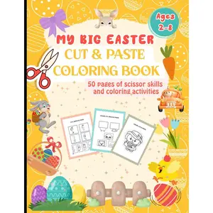 My Big Easter Cut and Paste Coloring Book: Color and Scissor skills activity book for kids, toddlers; Includes Eggs, Bunny, Chicken and more (Coloring with Christ) Paperback – March 11, 2025