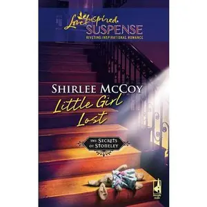 USED-Little Girl Lost (The Secrets of Stoneley, Book 2) (Steeple Hill Love Inspired Suspense #40) by Shirlee McCoy (Unknown)