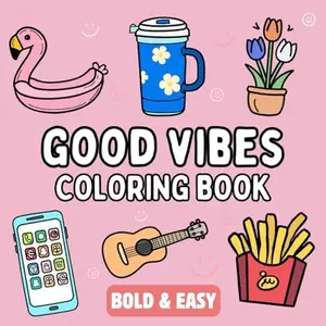 Good Vibes Coloring Book: Bold and Easy, Simple and Relaxing Designs for Adults and Kids Featuring Things That Make Us Happy (Bold & Easy Coloring Books Series)