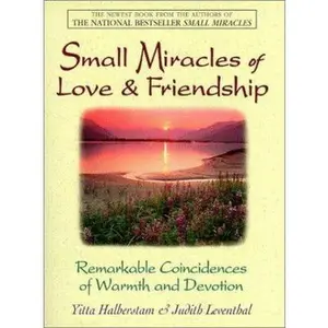 USED-Small Miracles of Love & Friendship: Remarkable Coincidences of Warmth and Devotion by Judith Leventhal (Paperback)