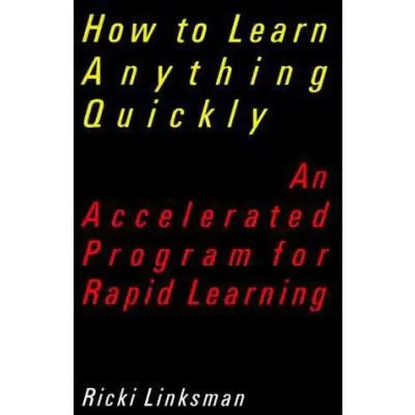 USED-How to Learn Anything Quickly: An Accelerated Program for Rapid Learning by Ricki Linksman (Paperback)