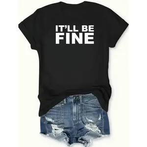 Women's "It'll Be Fine" Solid Round Neck Short-Sleeve T-Shirt, Black Streetwear Casual Wear Top, Comfortable Breathable Fabric, Unisex-Friendly, Suitable for Most Outfits, Made in USA