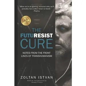 USED-The Futuresist Cure: Notes from the Front Lines of Transhumanism by Istvan, Zoltan (Paperback)