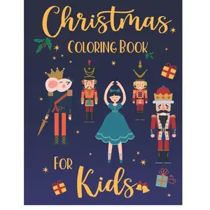 Christmas Coloring Book for Kids: 50 Fun Christmas Themed Pages to color, with Clara and the Nutcracker, Mouse King and much more