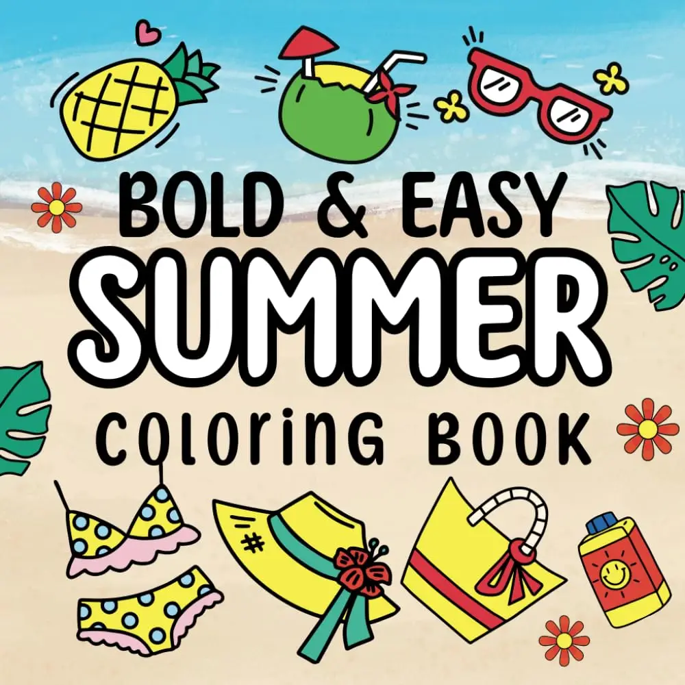 Bold & Easy Summer Coloring Book: Relax and Unwind with 50 Simple, Bold, and Easy-to-See Designs Featuring Delightful Summer Themes book