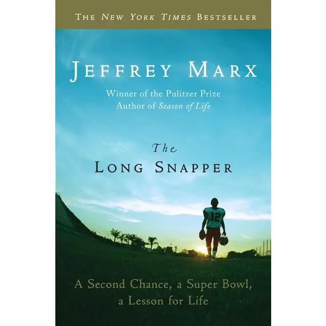 The Long Snapper: A Second Chance, a Super Bowl, a Lesson for Life by Jeffrey Marx [Paperback Book]