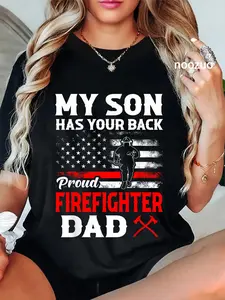 100% Cotton Firefighter My Son Has Your Proud Firefighter Dad American T-Shirt