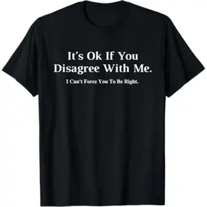 Summer t Shirts It's Ok If You Disagree With Me - Graphic Novelty Humour Fun T-Shirt