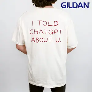 Funny AI Humor Graphic Tee - "I Told ChatGPT About You" - Men's & Women's Gildan G5000 T-Shirt - Multicolored