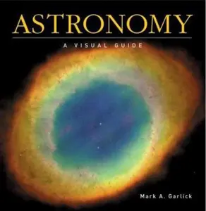 USED-Astronomy: A Visual Guide by Mark Garlick PhD (Hardcover)