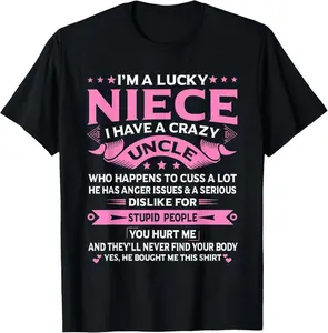 100% Cotton I'm A Lucky Niece I Have a Crazy Uncle Funny Uncle Say Niece T-Shirt