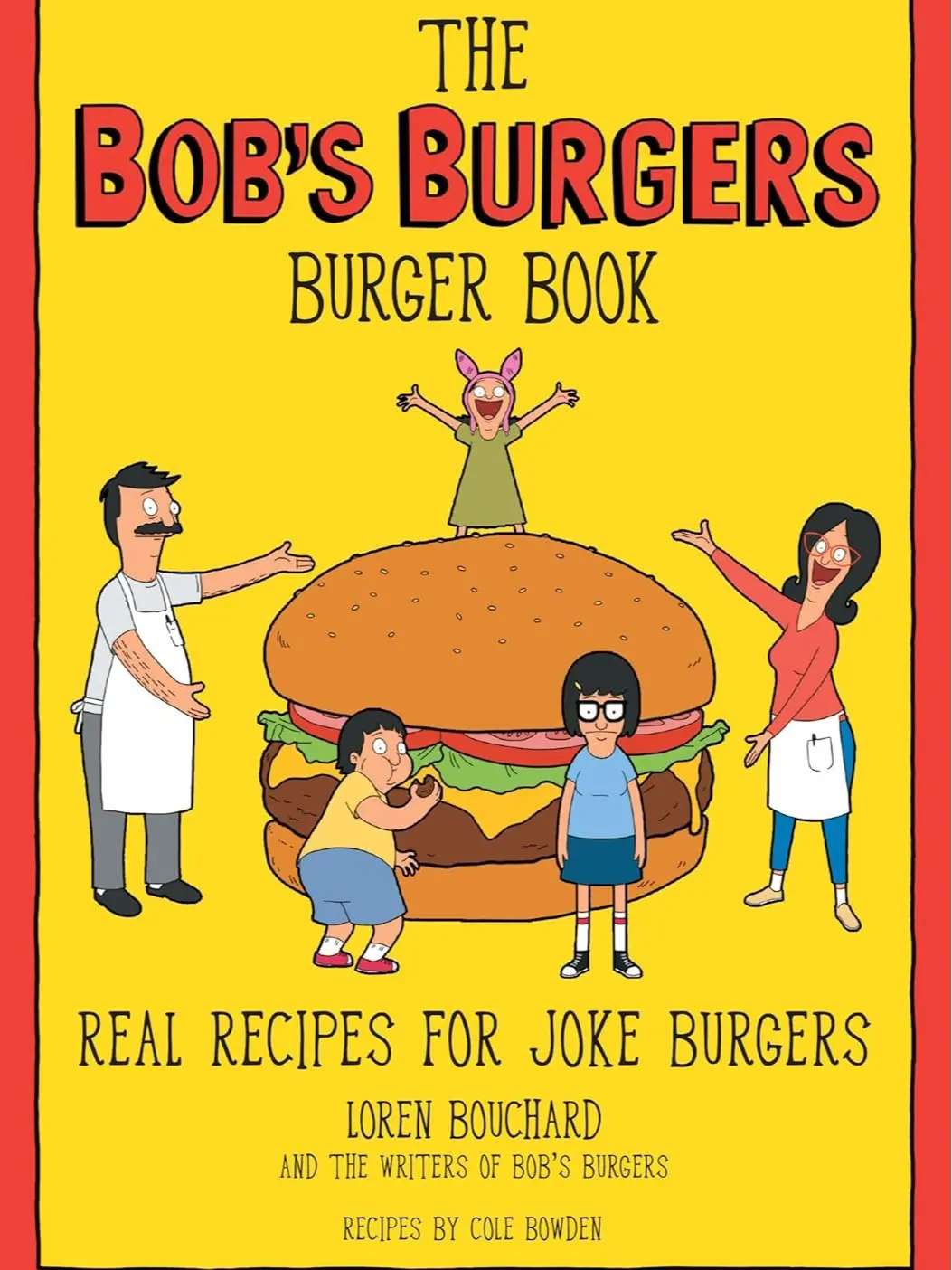 The Bob's Burgers Burger Book: Real Recipes for Joke Burgers Hardcover – Illustrated, February 2, 2021