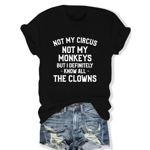 Women's Round Neck Short-Sleeve Flat Print T-Shirt, Sarcastic "Not My Circus Not My Monkeys But I Know All The Clowns" Graphic Tee for Daily Wear, Shortsleeve