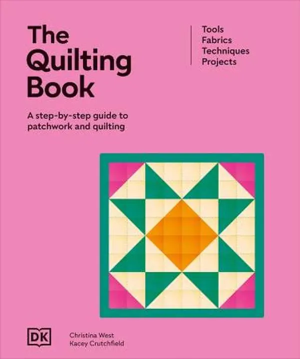 The Quilting Book: A Step by Step Guide to Patchwork and Quilting