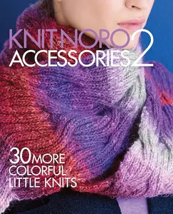Noro Yarns Knitting Pattern Book - Knit Noro Accessories 2, 30 Brand-New Designs, Bold Self-Striping Patterns, Cabling, Corrugated Ribbing, Slip Stitch, Suitable for All Skill Levels