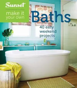 USED-Sunset Make It Your Own: Baths: 40 Easy Weekend Projects by Editors of Sunset Magazine (Paperback)