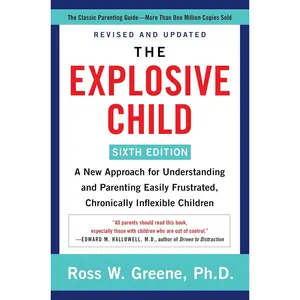 The Explosive Child [Sixth Edition]: A New Approach for Understanding and Parenting Easily Frustrated, Chronically Inflexible Children Paperback – August 17, 2021
