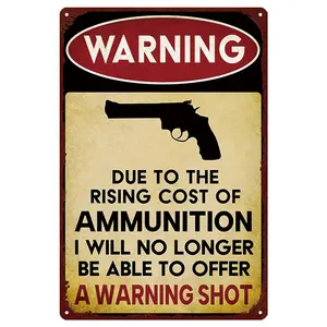 1PCS Warning Metal Tin Decorative Sign Plaque Warning Due To The Rising Cost Of Ammunition I Will No Longer Be Able To Offer A Warnning Shot Wall Mounted Sign 8 x 12 Inches Home Yard Garden Porch Gate Fence Wall Decor