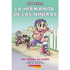 La Hermanita de Las Niñeras #2: Los Patines de Karen (Karen's Roller Skates) -- Ann M. Martin - Paperback
