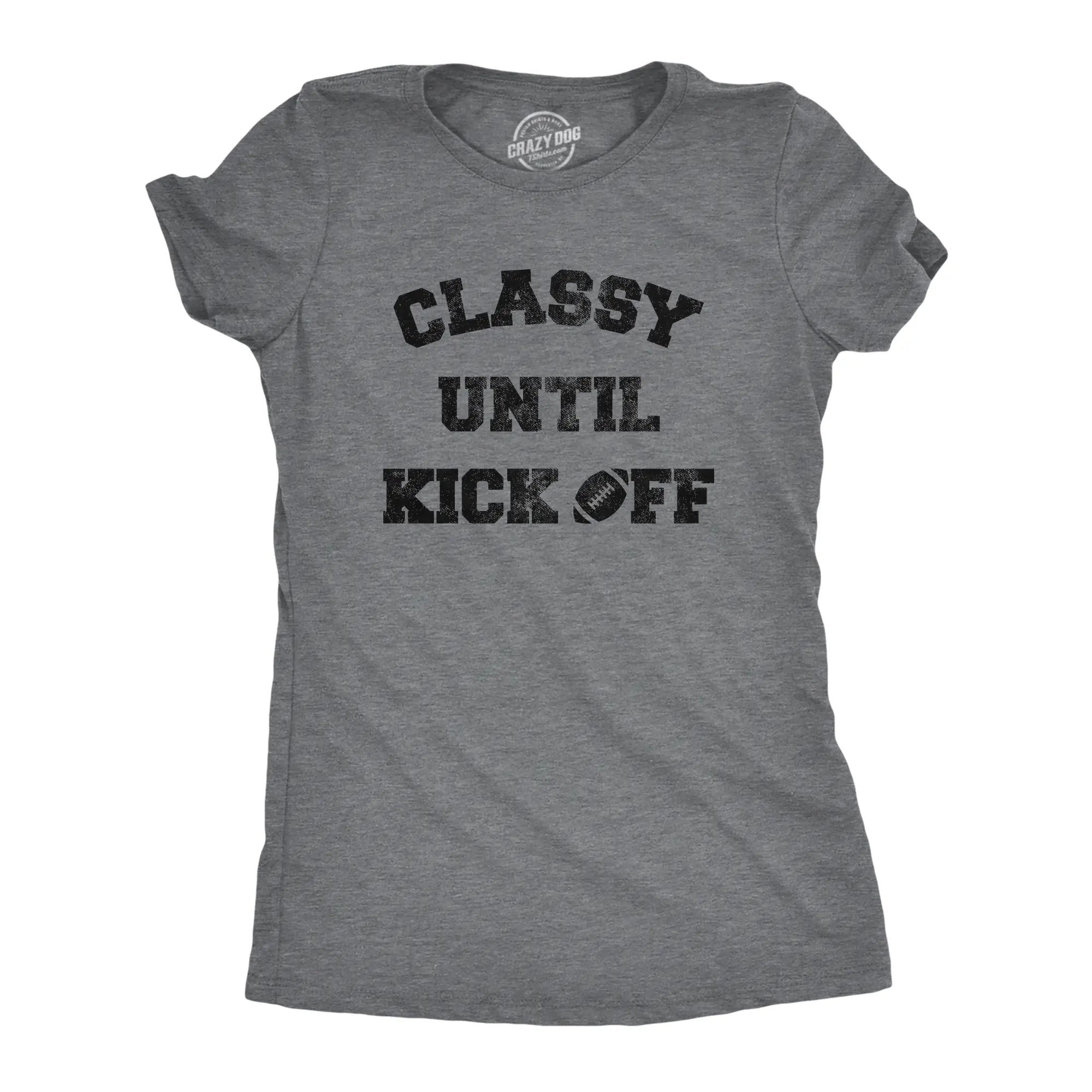 Womens Classy Until Kickoff T Shirt Funny Football Sunday Party Tailgate Big Game Graphic Tee Funny Womens T Shirts Cute Vintage Fashion Casual Ladies T-Shirt Gift Football Tops for Women Women's Novelty Tees Dark Grey