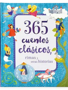 365 Cuentos Clasicos: Rimas y Otras Historias Tesoro de Libro de Cuentos Acolchado (365 Classic Stories, Children's Spanish Language Padded Storybook Treasury) (Spanish Edition)