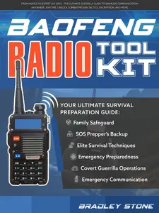 Baofeng Radio Toolkit: From Novice to Expert in 7 Days – The Ultimate Guerrilla Guide to Seamless Communication Anywhere, Anytime. Unlock ... Encryption, and More (Self Sufficient Living)