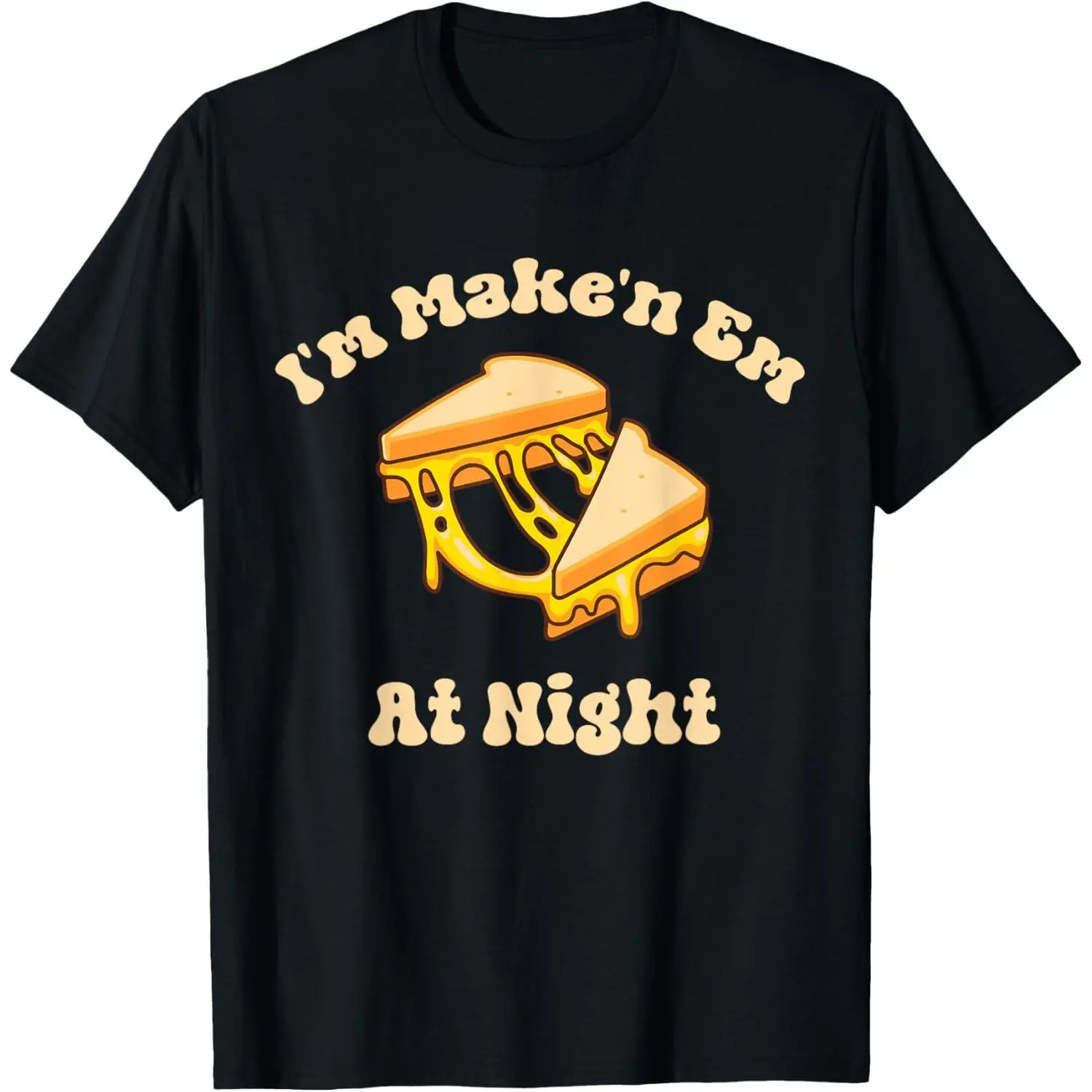 I'm Makin Em At Night Meme Grilled Cheese Sandwich Fast Food T-Shirt  Top Relaxed Fit Unisex