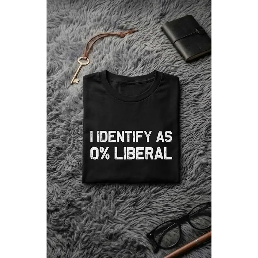 I Identify As 0% Liberal T-Shirt Hoodie Sweatshirt, Unisex Shirt, Gift for Him  for Her Womenswear ,Father Day Shirt
