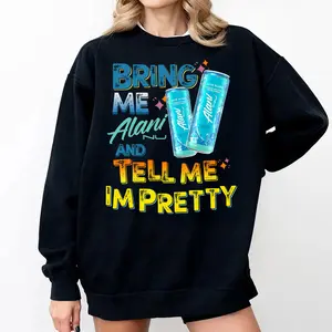 [Made in USA] Bring Me Alani Merch And Tell Me Im Pretty Sweatshirt, Funny Blue Slush Alani Nu Energy Drink Graphic Crewneck, Cute Aesthetic Pullover for Women, Cozy Casual Streetwear Outfit, Gift for Alani Lovers, Valentine Gift