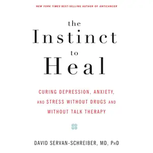 USED-The Instinct to Heal: Curing Depression, Anxiety and Stress Without Drugs and Without Talk Therapy by Servan-Schreiber, David (Paperback)