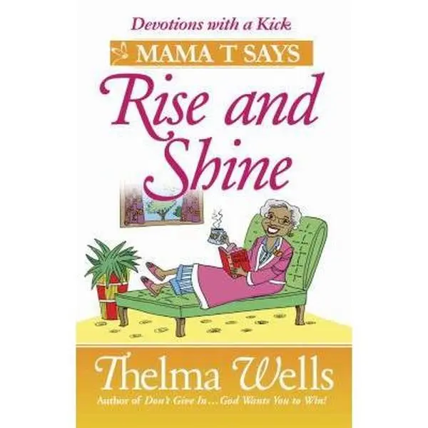 USED-Mama T Says, Rise and Shine: Inspirational Stories to Brighten Your Day by Thelma Wells (Paperback)