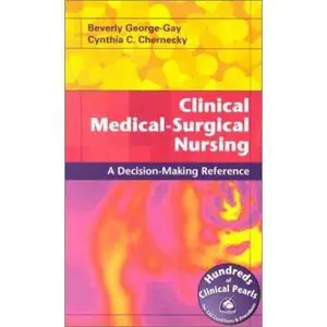 USED-Clinical Medical Surgical Nursing: A Decision-Making Reference by Beverly George-Gay RN  MSN  CCRN (Paperback)