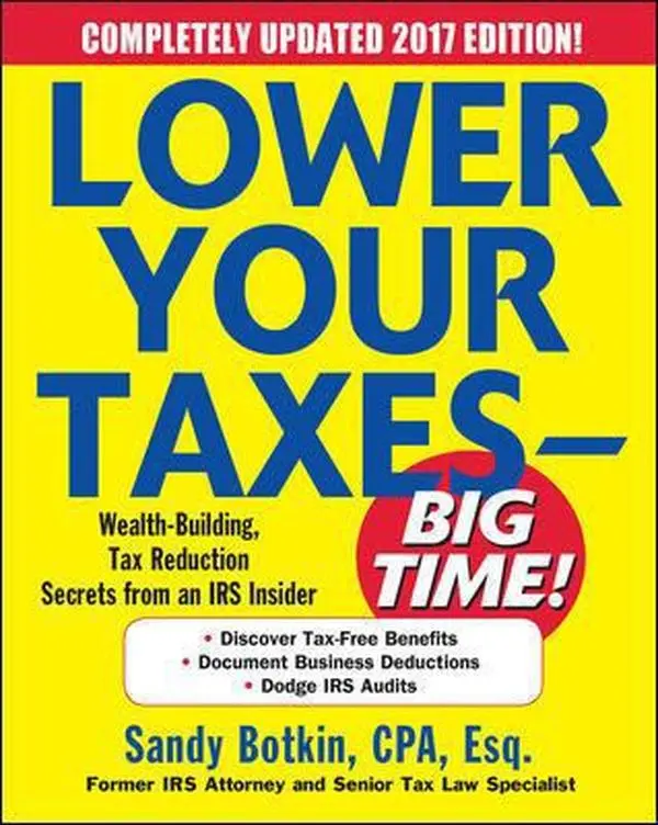 USED-Lower Your Taxes - Big Time! 2016-2017: Wealth-Building, Tax Reduction Secrets from an IRS Insider by Sandy Botkin (Paperback)