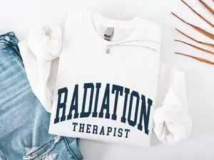 Radiation Therapist T-Shirt, Sweatshirt or Hoodie - Radiation Therapist Gift, Graduation Gift