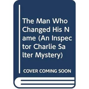USED-Man Who Changed His Name (An Inspector Charlie Salter Mystery) by Eric Wright (Unknown)