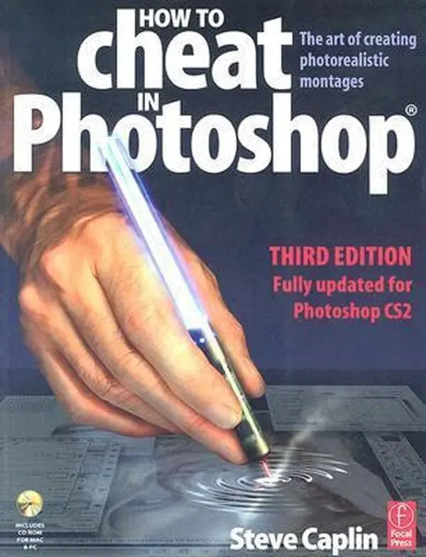 USED-How to Cheat in Photoshop: The art of creating photorealistic montages - updated for CS2 by Steve Caplin (Paperback)