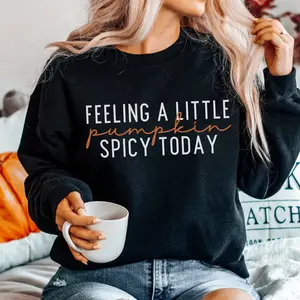 Feeling A Little Pumpkin Spicy Today Sweatshirt - Fall Halloween Pumpkin Sweatshirt - Fall Pumpkin Spice Sweater