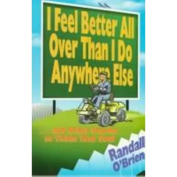 USED-I Feel Better All over Than I Do Anywhere Else: ...And Other Stories to Tickle Your Soul by Randall O'Brien (Paperback)