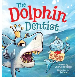 Dolphin Dentist - No Sharks Allowed: A Children's Picture Book About Conquering Fear for Kids 4-8 (Biff Bam Booza) Hardcover – November 1, 2023