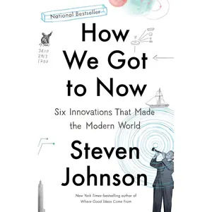How We Got to Now: Six Innovations That Made the Modern World Paperback – Illustrated, September 22, 2015