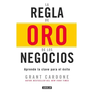 La regla de oro de los negocios - Aprende la clave del exito / The 10X Rule: The Only Difference Between Success and Failure (Spanish Edition)