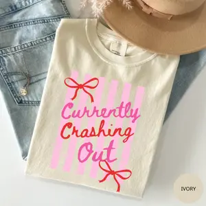 Comfort Colors Currently Crashing Out T-Shirt, Funny Quote Tee, Preppy Adult Humor Graphic Tee, Trendy Gift for Women, For Woman
