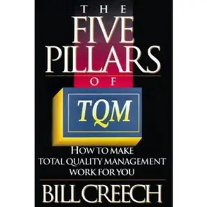 USED-The Five Pillars of TQM: How to Make Total Quality Management Work for You by Bill Creech (Hardcover)