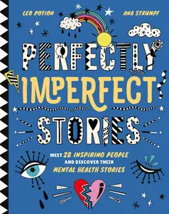 Perfectly Imperfect Stories Meet 28 Inspiring People and Discover Their Mental Health Stories