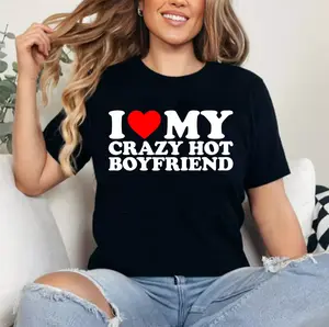 I Love My Crazy Hot Boyfriend T-Shirt | Unisex Cotton Tee, Womenswear Top